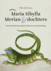 Maria Sibylla Merian & Dochters - Ella Reitsma, Ellen Reitsma (ISBN 9789040084553)