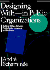 Designing With(in) Public Organizations - André Schaminee (ISBN 9789063694975)