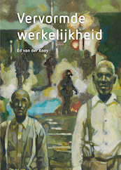 Ed van der Kooy - Vervormde werkelijkheid - Ed van der Kooy, Floortje van der Kooy, Kees Verbeek (ISBN 9789062167814)