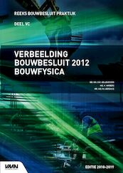 Verbeelding Bouwbesluit 2012 Bouwfysica - Niemans Raadgevende Ingenieurs (ISBN 9789492610478)