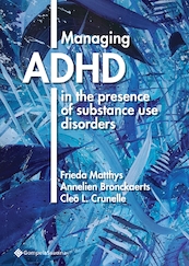 Managing ADHD in the presence of substance use disorders - Frieda Matthys, Annelien Bronckaerts, Cleo L. Crunelle (ISBN 9789463710237)
