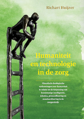 Humaniteit en technologie in de zorg - Richart Huijzer (ISBN 9789463013659)