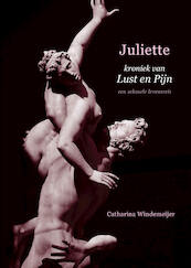 Juliette, kroniek van Lust en Pijn - Catharina Windemeijer (ISBN 9789493280458)