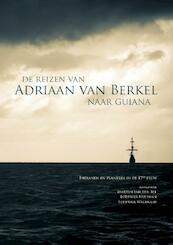 De reizen van Adriaan van Berkel naar Guiana - Martijn van den Bel, Lodewijk Hulsman, Lodewijk Wagenaar (ISBN 9789088902697)