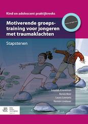 Motiverende groepstraining voor jongeren met traumaklachten - Leoniek Kroneman, Renée Beer, Laura Leenarts, Ramón Lindauer (ISBN 9789036809467)
