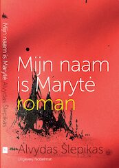 Mijn naam is Maryte - Alvydas Šlepikas (ISBN 9789491737220)