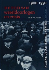 Tijd van wereldoorlogen en crisis 1900-1950 - A. Wilschut (ISBN 9789040082153)