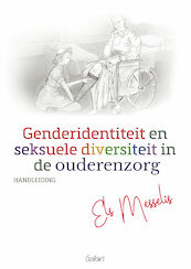 Genderidentiteit en seksuele diversiteit in de ouderenzorg - Els Messelis (ISBN 9789044136036)