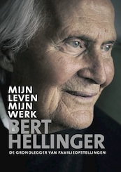 Mijn leven, mijn werk - Bert Hellinger (ISBN 9789492331816)