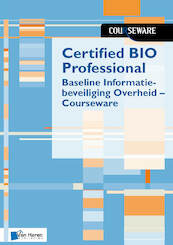 Certified BIO Professional - Baseline Informatiebeveiliging Overheid - Courseware - Ruben Zeegers, Boudewijn Cremers (ISBN 9789401806848)
