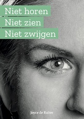 Niet horen Niet zien Niet Zwijgen - Joyce de Ruiter (ISBN 9789493089631)