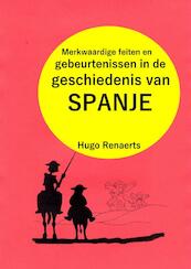 Merkwaardige feiten en gebeurtenissen in de geschiedenis van SPANJE - Hugo Renaerts (ISBN 9789464355949)