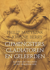 Gifmengsters, gladiatoren en geleerden - Philip Matyszak, Joanne Berry (ISBN 9789401918275)