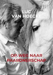Op weg naar PAARDNERSCHAP - Luc Van Hoecke (ISBN 9789403618074)