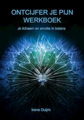 Ontcijfer je Pijn Werkboek - Irene Duijm (ISBN 9789464482577)