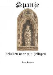 Spanje, bekeken door zijn heiligen - Hugo Renaerts (ISBN 9789464483628)