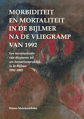 Morbiditeit en mortaliteit in de Bijlmer na de vliegramp van 1992 - Nizaar Makdoembaks (ISBN 9789076286358)