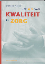 Het spel van kwaliteit en zorg - Gabrielle Verbeek (ISBN 9789035227040)