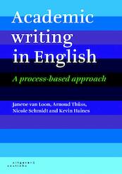 Academic Writing in English - Janene van Loon, Arnoud Thuss, Nicole Schmidt, Kevin Haines (ISBN 9789046902561)