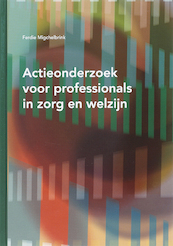 Actieonderzoek voor professionals in zorg en welzijn - F. Migchelbrink (ISBN 9789066658363)