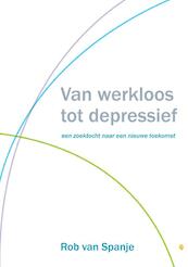 Van werkloos tot depressief - Rob van Spanje (ISBN 9789400804616)