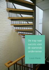 De trap naar succes voor de startende ondernemer - Louis Manie (ISBN 9789463672610)