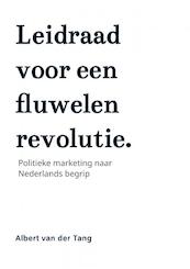 Leidraad voor een fluwelen revolutie. - Albert Van der Tang (ISBN 9789464180374)