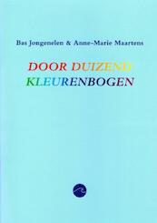 Door duizend kleurenbogen - Bas Jongenelen & Anne-Marie Maartens (ISBN 9789464188707)