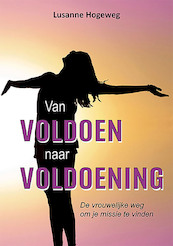 Van voldoen naar voldoening - Lusanne Hogeweg (ISBN 9789462665996)