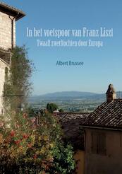 In het voetspoor van Franz Liszt - Albert Brussee (ISBN 9789464654431)