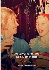 Grote Verhalen Voor Een Klein Meisje! - Cindy van der Linden (ISBN 9789403689036)