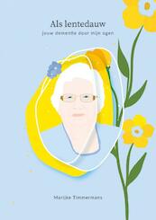 Als lentedauw - Marijke Timmermans (ISBN 9789464805130)
