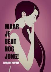 Maar je bent nog jong! - Laura De Houwer (ISBN 9789464920246)