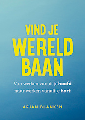 Vind je wereldbaan - Arjan Blanken (ISBN 9789493282285)