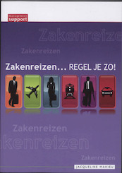 Zakenreizen... regel je zo! - Jacqueline Mahieu (ISBN 9789013065831)