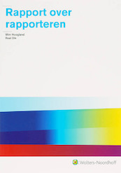 Rapport over rapporteren - W. Hoogland, R. Dik (ISBN 9789001411060)