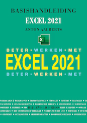 Basishandleiding Beter werken met Excel 2021 - Anton Aalberts (ISBN 9789055482818)