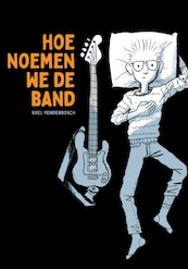 Hoe noemen we de band - Roel Venderbosch (ISBN 9789463361330)