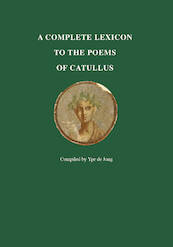 A Complete Lexicon to the Poems of Catullus - Ype de Jong (ISBN 9789059973824)