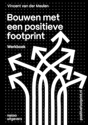 Bouwen met een positieve footprint - Vincent van der Meulen (ISBN 9789462087521)