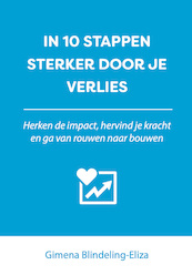 IN 10 STAPPEN STERKER DOOR JE VERLIES - Gimena Blindeling-Eliza (ISBN 9789493222052)