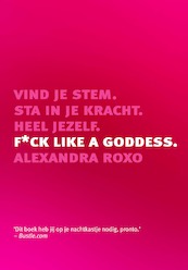 F*ck like a Goddess - Alexandra Roxo (ISBN 9789021579191)