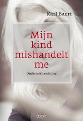 Mijn kind mishandelt me - Karel Baert (ISBN 9789044134056)