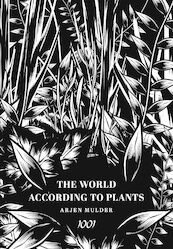 THE WORLD ACCORDING TO PLANTS - Arjen Mulder (ISBN 9789071346538)