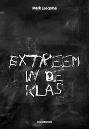 Extreem in de klas - Mark Leegsma (ISBN 9789491693939)