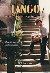 Tango is verdriet om op te dansen - Wil Boonstra (ISBN 9789463653855)