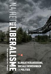 Na het neoliberalisme - Hein-Anton van der Heijden (ISBN 9789463011259)