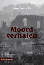 Moordverhalen - Elisabeth van der Ark (ISBN 9789400808027)