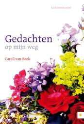 Gedachten op mijn weg - Caroll van Beek (ISBN 9789400801356)