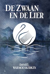 De Zwaan en de Lier - Daniel Warmoeskerken (ISBN 9789464640168)